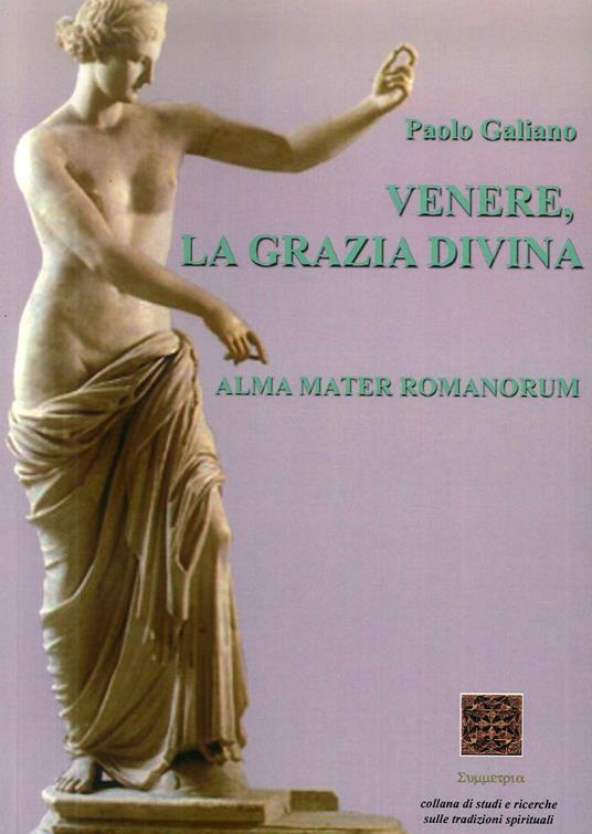 Venere, la grazia divina. Alma mater romanorum - copertina