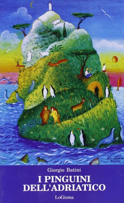 I pinguini dell'Adriatico. Avventure di un ragazzo toscano degli anni Trenta - Giorgio Batini - copertina
