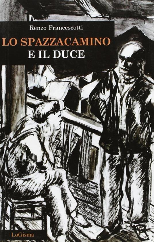 Lo spazzacamino e il duce - Renzo Francescotti - copertina