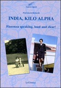 India, Kilo, Alpha. Fiorenza speaking, loud and clear - Fiorenza De Bernardi - copertina