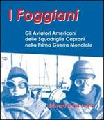 I foggiani. Gli aviatori americani delle squadriglie Capronio nella prima guerra mondiale