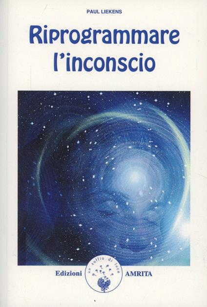 Riprogrammare l'inconscio - Paul Liekens - copertina