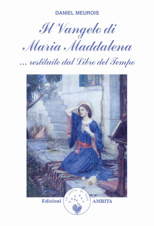 Il vangelo di Maria Maddalena... Restituito dal libro del tempo - Daniel Meurois - copertina
