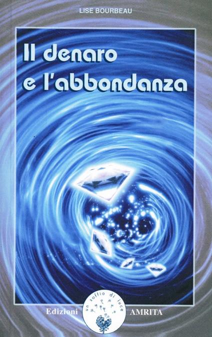 Il denaro e l'abbondanza - Lise Bourbeau - copertina