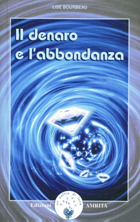 Il denaro e l'abbondanza - Lise Bourbeau - copertina