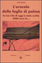 L' oracolo delle foglie di palma. La tua vita di oggi è stata scritta 5000 anni fa...