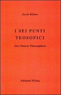 I sei punti teosofici (Sex Puncta Theosophica) - Jakob Böhme - copertina