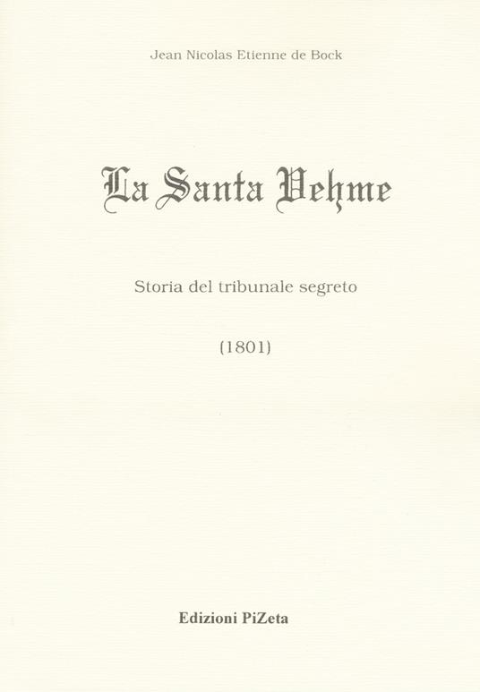 La Santa Vehme. Storia del tribunale segreto (1801) - Jean Nicolas Etienne de Bock - copertina