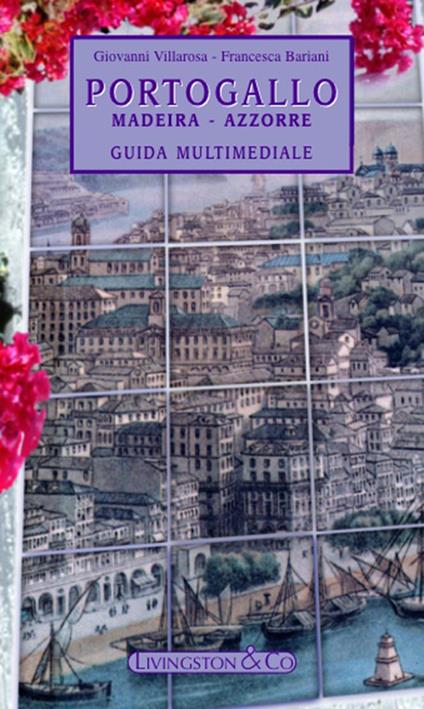 Portogallo, Madeira, Azzorre. Guida multimediale - Francesca Bariani,Giovanni Villarosa - ebook