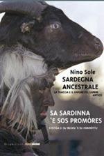 Sardegna ancestrale. La traccia e il sapore del sapere antico-Sa Sardinna 'e sos promòres. S'istìga ei su nusku 'e su konnòttu. Testo sardo e italiano