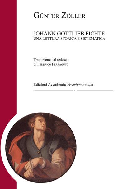 Johann Gottlieb Fichte. Una lettura storica e sistematica - Günter Zöller - copertina