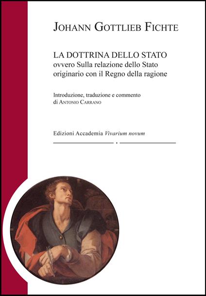 La dottrina dello Stato. Ovvero sulla relazione dello Stato originario con il regno della ragione. Ediz. per la scuola - J. Gottlieb Fichte - copertina