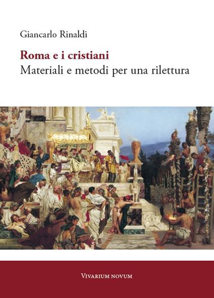 Roma e i cristiani. Materiali e metodi per una rilettura - Giancarlo Rinaldi - copertina