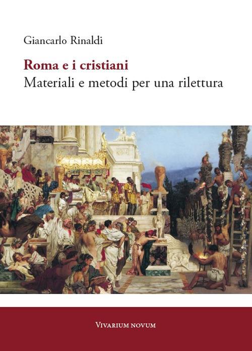 Roma e i cristiani. Materiali e metodi per una rilettura - Giancarlo Rinaldi - copertina