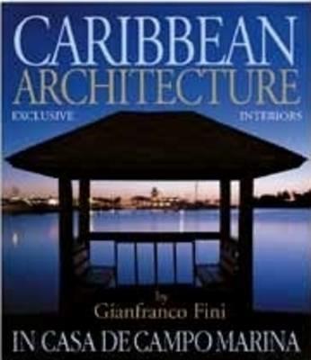 Architetture caraibiche. A casa de Campo Marina. Residenze esclusive di Gianfranco Fini - Giancarlo Gardin,Massimo Rosati - copertina