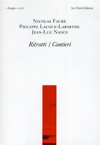 Ritratti/cantieri - Nicolas Faure,Philippe Lacoue-Labarthe,Jean-Luc Nancy - copertina