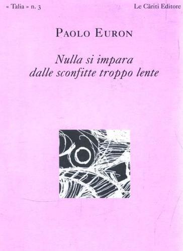 Nulla si impara dalle sconfitte troppo lente - Paolo Euron - copertina