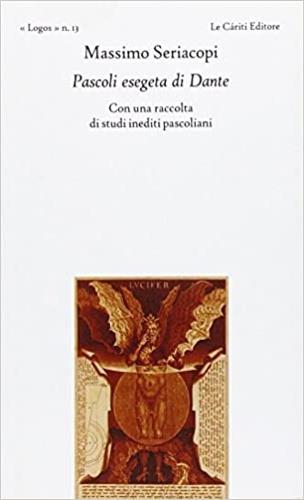 Pascoli esegeta di Dante. Con una raccolta di studi inediti pascoliani - Massimo Seriacopi - copertina
