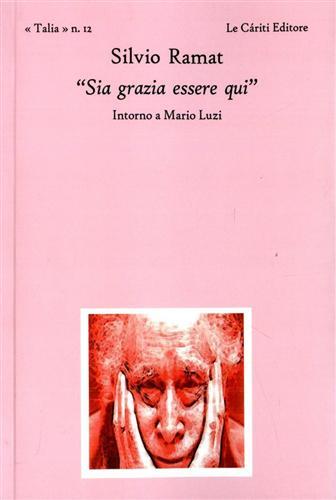 «Sia grazia essere qui» intorno a Mario Luzi - Silvio Ramat - copertina