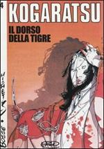 Il dorso della tigre. Kogaratsu. Vol. 4