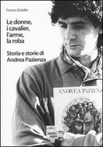 Le donne, i cavalier, l'arme, la roba. Storia e storie di Andrea Pazienza