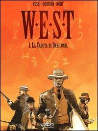 La caduta di Babilonia. West. Vol. 1 - Xavier Dorison,Fabien Nury,Christian Rossi - copertina