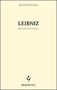 Leibniz. Discorso di metafisica - Giuseppe Saponaro - copertina