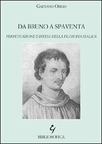 Da Bruno a Spaventa. Perpetuazione e difesa della filosofia italica - Gaetano Origo - copertina