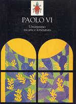 Paolo VI. Umanesimo tra arte e letteratura. Ediz. illustrata