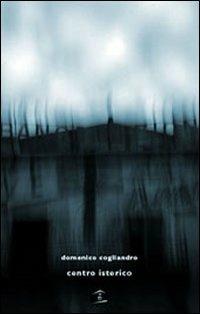 Centro isterico ( e altri luoghi comuni) - Domenico Cogliandro - copertina