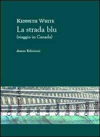 La strada blu (viaggio in Canada) - Kenneth White - copertina
