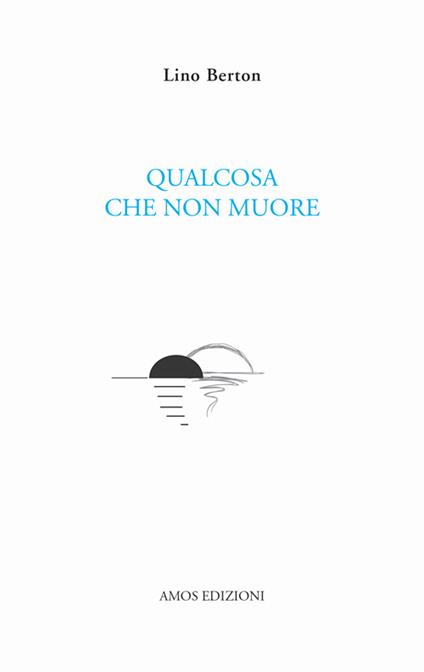 Qualcosa che non muore - Lino Berton - copertina