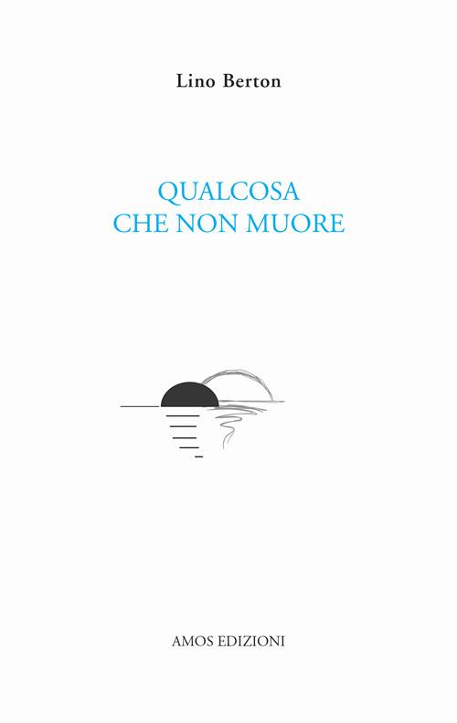 Qualcosa che non muore - Lino Berton - copertina