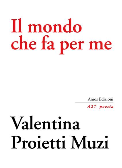 Il mondo che fa per me - Valentina Proietti Muzi - copertina