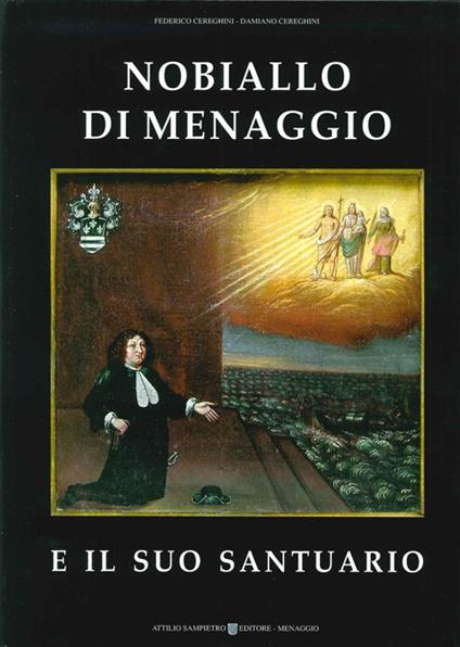 Nobiallo di Menaggio e il suo santuario - Federico Cereghini,Damiano Cereghini - copertina