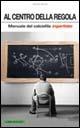 Al centro della regola. Manuale del calciofilo imperfetto - Alberto Dionisi - copertina