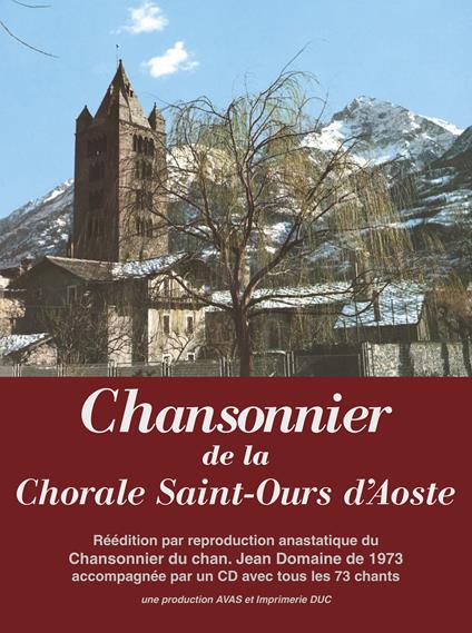 Chansonnier de la Chorale Saint-Ours d'Aoste. Réédition par reproduction anastatique du Chansonnier di chan. Jean Domaine de 1973. Con CD-Audio - copertina