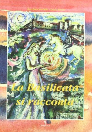La Basilicata si racconta. Miti e leggende di Basilicata - Lucio Attorre,Rocchina Sivolella - copertina