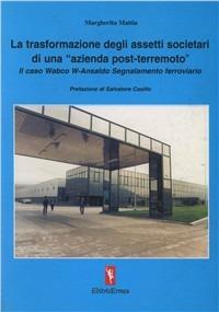 La trasformazione degli assetti societari di «un'azienda post-terremoto». Il caso Wabco W. Ansaldo segnalamento ferroviario - Margherita Mattia - copertina