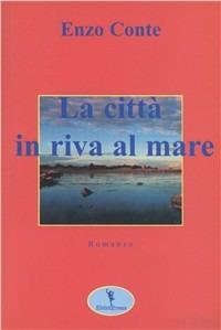 La città in riva al mare - Enzo Conte - copertina