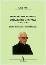 Mons. Michele Rotundo. Messaggero, apostolo e maestro. Spunti biografici e testimonianze