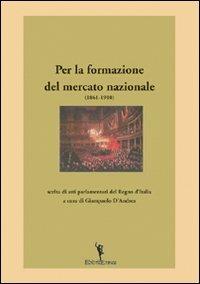 Per la formazione del mercato nazionale (1861-1910) - Giampaolo D'Andrea - copertina