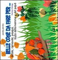 Belle cose da fare per: Natale, carnevale, Pasqua, festa della mamma e del papà - Carmen Dorigo - copertina