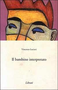 Il bambino interpretato - Vincenzo Luciani - copertina