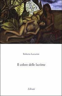 Il colore delle lacrime - Roberta Lazzarini - copertina