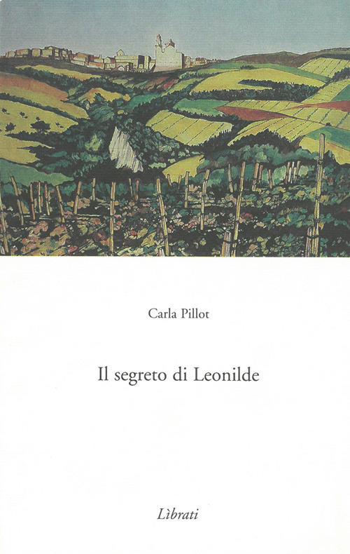 Il segreto di Leonilde - Carla Pillot - copertina