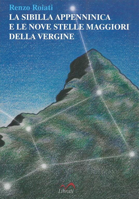 La Sibilla appenninica e le nove stelle maggiori della vergine - Renzo Roiati - copertina