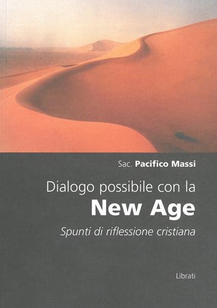 Dialogo possibile con la New Age. Spunti di riflessione cristiana - Pacifico Massi - copertina