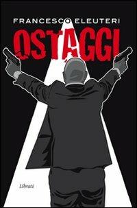Ostaggi - Francesco Eleuteri - copertina