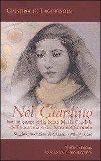 Nel Giardino. Inni in onore della beata Maria Candida dell'Eucaristia e dei Santi del Carmelo - Cristina di Gesù Crocifisso - copertina